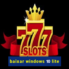 baixar windows 10 lite